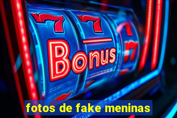 fotos de fake meninas